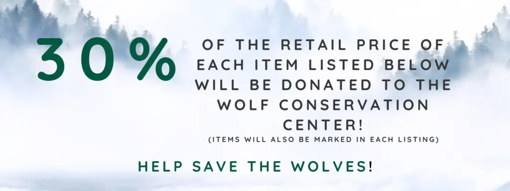 30% of each sale of items listed below will be donated to the wolf conservation center!